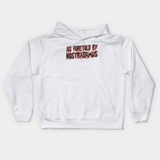 As foretold by Nostradamus Kids Hoodie